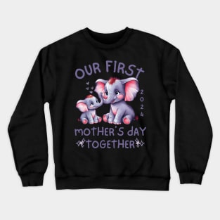 Our First Mother's Day Together-2024 Crewneck Sweatshirt